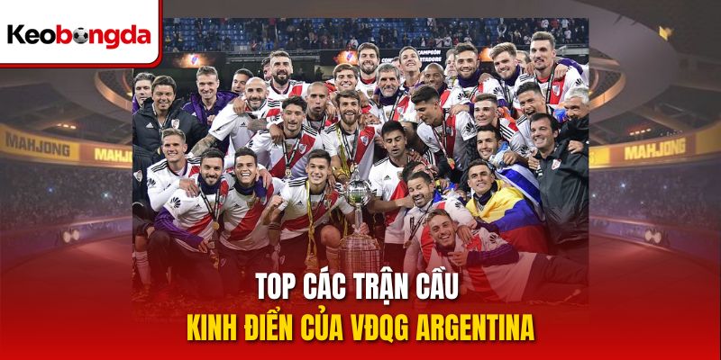 Top các trận cầu kinh điển của VĐQG Argentina