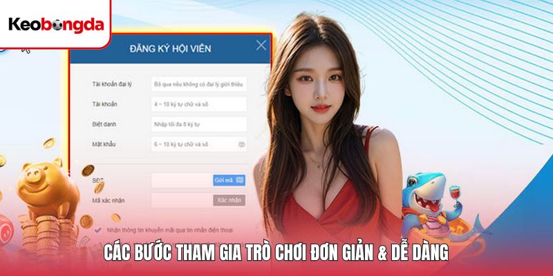 Các bước tham gia trò chơi đơn giản & dễ dàng