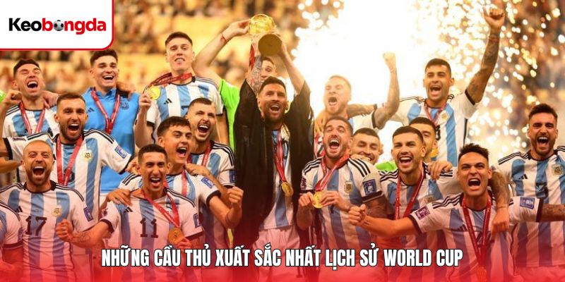 Những cầu thủ xuất sắc nhất trong lịch sử VĐTG